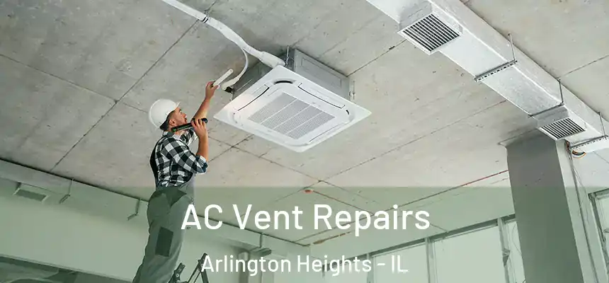  AC Vent Repairs Arlington Heights - IL