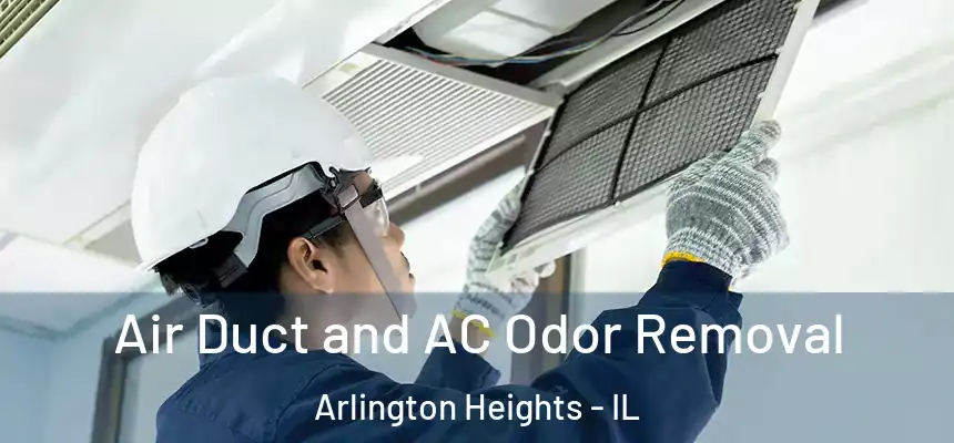 Air Duct and AC Odor Removal Arlington Heights - IL