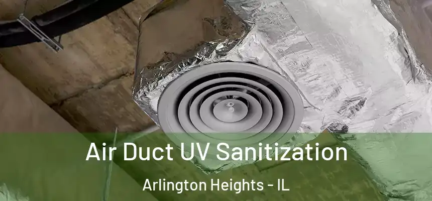  Air Duct UV Sanitization Arlington Heights - IL