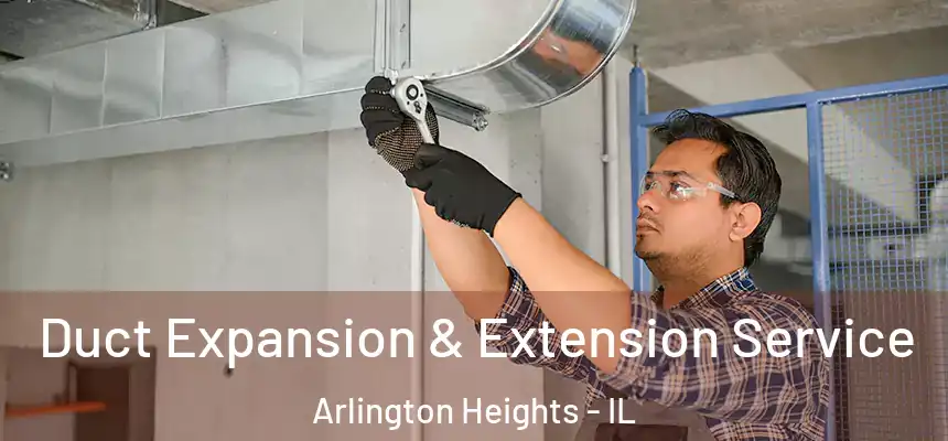  Duct Expansion & Extension Service Arlington Heights - IL