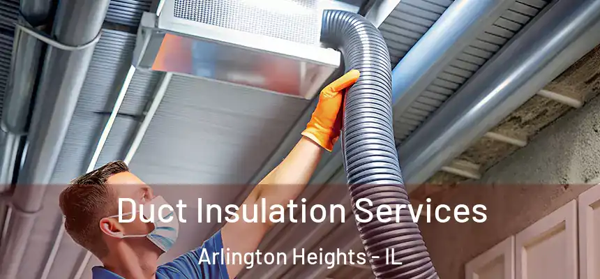  Duct Insulation Services Arlington Heights - IL