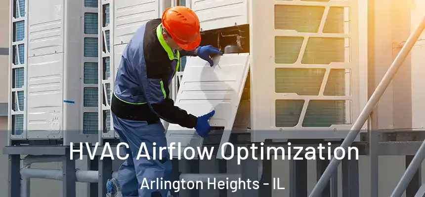  HVAC Airflow Optimization Arlington Heights - IL