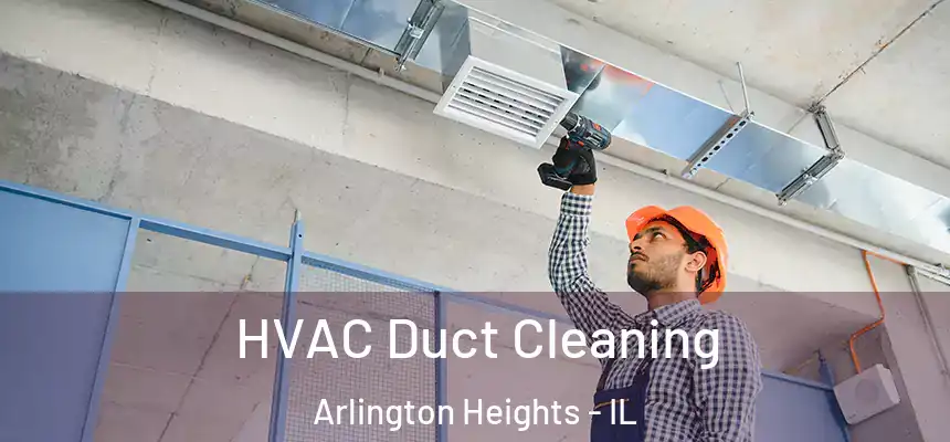  HVAC Duct Cleaning Arlington Heights - IL