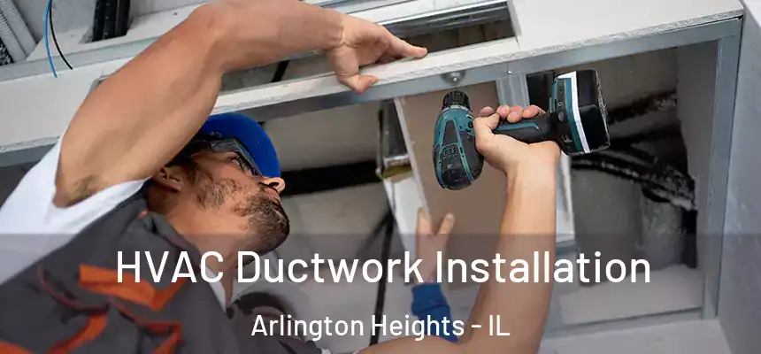  HVAC Ductwork Installation Arlington Heights - IL