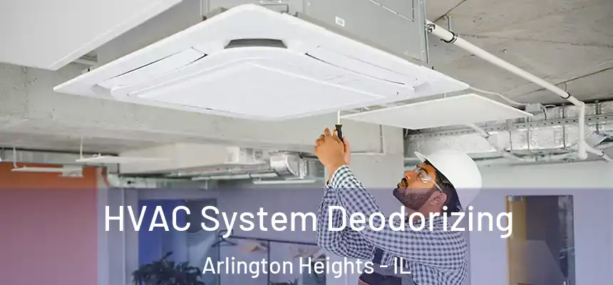 HVAC System Deodorizing Arlington Heights - IL