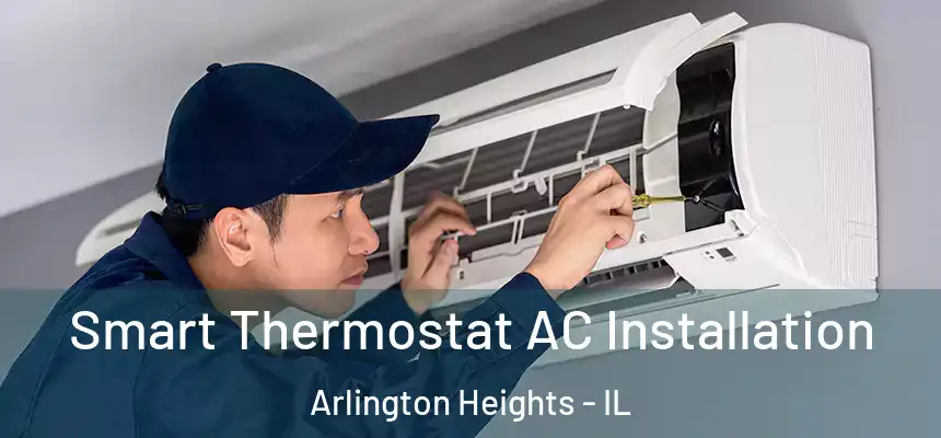  Smart Thermostat AC Installation Arlington Heights - IL